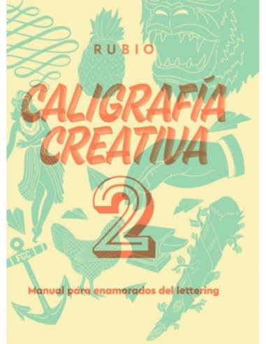 Caligrafía creativa 2. Manual para enamorados del lettering. - Rubio